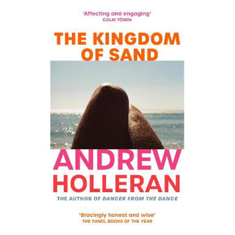 The Kingdom of Sand: the exhilarating new novel from the author of Dancer from the Dance (Paperback) - Andrew Holleran